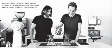  ?? THE MINIMALIST­S PHOTO ?? Ryan Nicodemus and Joshua Fields Millburn, founders of The Minimalist­s, try to teach others how to create a simple, more value-based life.