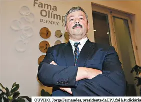  ??  ?? OUVIDO. Jorge Fernandes, presidente da FPJ, foi à Judiciária