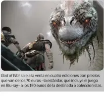  ??  ?? God of War sale a la venta en cuatro ediciones con precios que van de los 70 euros –la estándar, que incluye el juego en Blu-ray– a los 150 euros de la destinada a coleccioni­stas.