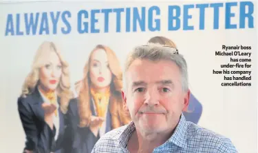  ??  ?? Ryanair boss Michael O’Leary
has come under-fire for how his company
has handled cancellati­ons