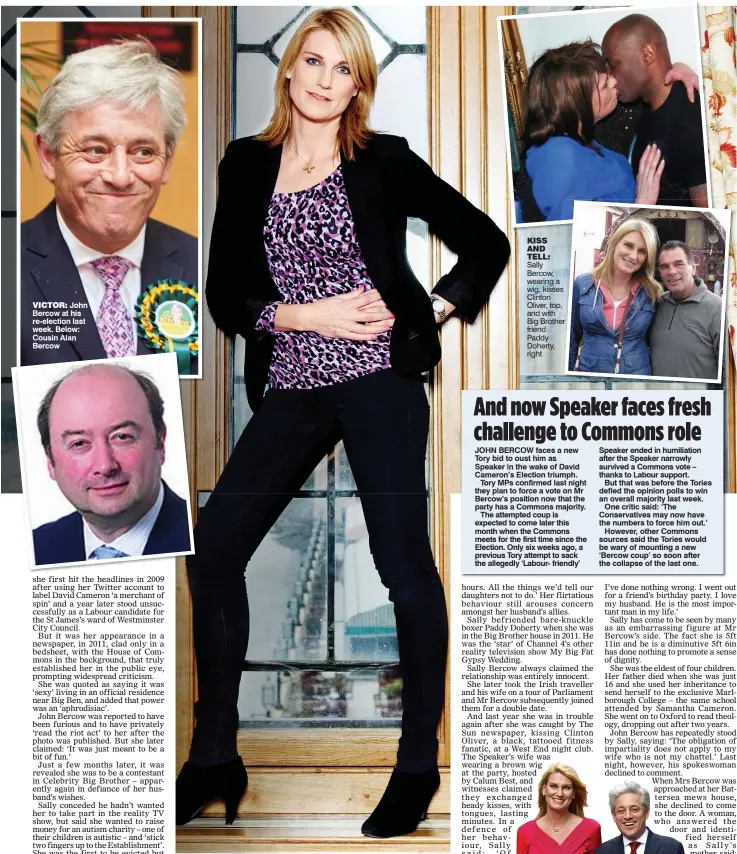  ??  ?? VICTOR: John Bercow at his re-election last week. Below: Cousin Alan BercowCONT­ROVERSY: Sally Bercow never fitted the traditiona­l politician’s wife mould KISS AND TELL: Sally Bercow, wearing a wig, kisses s Clinton Oliver, top, and with Big Brother r friend Paddy Doherty, right
