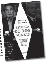  ??  ?? >En Estrella de dos puntas aparece la relación
entre Octavio Paz y Carlos Fuentes.
