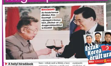  ??  ?? Koccintott Az észak-koreai diktátor, Kim Dzsongil rajongott a konyakért, alkohol- és drogproblé­mákkal is küzdött