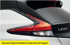  ??  ?? Improved styling is intended to broaden the Leaf’s appeal