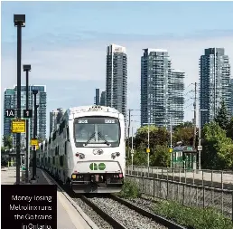  ??  ?? Money-losing Metrolinx runs the Go trains in Ontario.