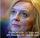  ?? ?? Prime Minister Liz Truss and left, Rhondda MP Chris Bryant