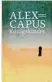  ??  ?? Alex Capus: Königskind­er Hanser, 176 Seiten, 21 Euro