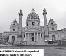  ?? ?? KARLSKIRCH­E is a beautiful Baroque church that dates back to the 18th century.