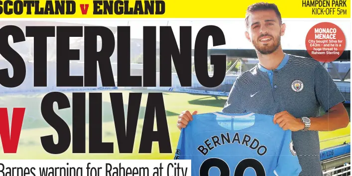  ??  ?? MONACO MENACE City bought Silva for £43m – and he is a huge threat to Raheem Sterling