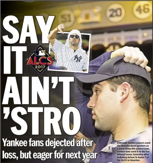  ??  ?? Although Yankee players used the thumbs-down gesture as a good thing this postseason, Yankee fans used it in the traditiona­l sense Saturday after deflating defeat in Game 7 of the ALCS in Houston.