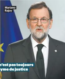  ??  ?? Mariano Rajoy La loi n’est pas toujours synonyme de justice