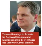  ??  ?? Thomas Hennings ist Experte für Sachwertlö­sungen und Makroökono­mie. Er ist Inhaber des Sachwert-center Bremen.