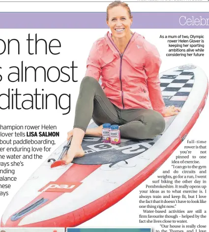  ?? ?? As a mum of two, Olympic rower Helen Glover is keeping her sporting ambitions alive while considerin­g her future