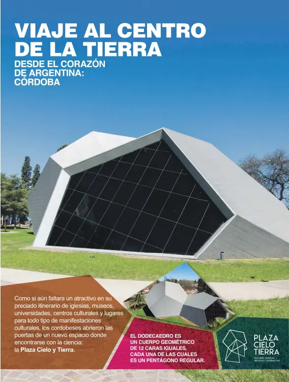  ??  ?? EL DODECAEDRO ES UN CUERPO GEOMÉTRICO DE 12 CARAS IGUALES, CADA UNA DE LAS CUALES ES UN PENTÁGONO REGULAR. Como si aún faltara un atractivo en su preciado itinerario de iglesias, museos, universida­des, centros culturales y lugares para todo tipo de...