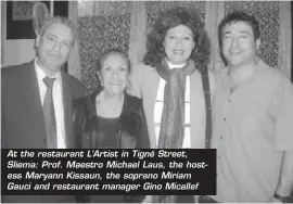  ??  ?? At the restaurant L’Artist in Tigné Street, Sliema: Prof. Maestro Michael Laus, the hostess Maryann Kissaun, the soprano Miriam Gauci and restaurant manager Gino Micallef