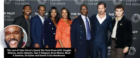  ?? ?? The cast of Tyler Perry’s (inset) The Oval (from left): Vaughn Hebron, Javon Johnson, Taja V Simpson, Kron Moore, Mark E Swinton, Ed Quinn and Daniel Croix Henderson.