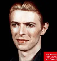  ??  ?? Innovators: artists such as David Bowie and Quentin Tarantino helped to break down boundaries.