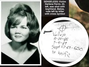  ?? ?? SENSELESS: Victim Darlene Ferrin, 22, left, was shot with boyfriend. Below, note left by killer with cross symbol