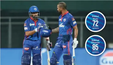  ??  ?? Delhi Capitals’ Shikhar Dhawan (right) and Prithvi Shaw during their opening partnershi­p of 138 against Chennai in Mumbai on Saturday