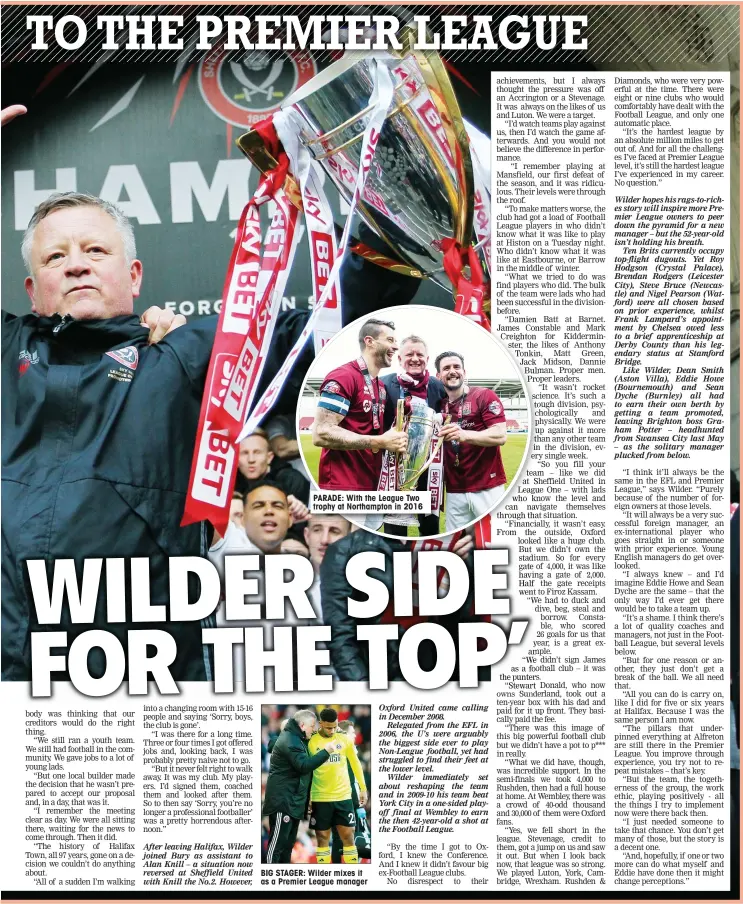  ??  ?? PARADE: With the League Two trophy at Northampto­n in 2016
BIG STAGER: Wilder mixes it as a Premier League manager