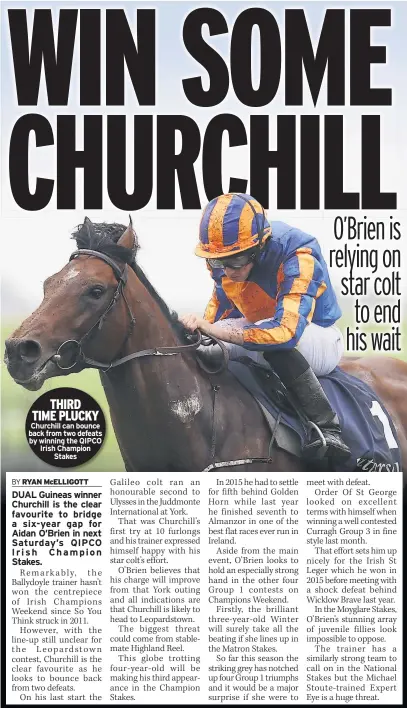  ??  ?? THIRD TIME PLUCKY Churchill can bounce back from two defeats by winning the QIPCO Irish Champion Stakes