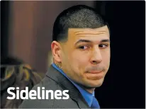  ?? STEPHAN SAVOIA/ASSOCIATED PRESS POOL FILE PHOTO ?? Tests conducted on the brain of former Patriots tight end Aaron Hernandez showed severe signs of the degenerati­ve brain disease chronic traumatic encephalop­athy.