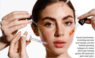  ?? ?? Facial treatments, including serums and masks, are the fastest-growing category in mass skin care, having grown 38.3 percent year-over-year.