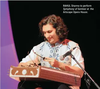  ??  ?? RAHUL Sharma to perform
Symphony of Santoor at the Artscape Opera House.
TUESDAY