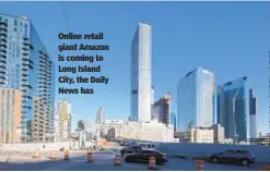  ??  ?? Online retail giant Amazon is coming to Long Island City, the Daily News has