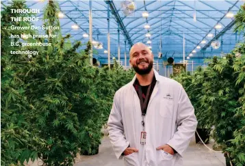  ??  ?? THROUGH THE ROOF Grower Dan Sutton has high praise for B.C. greenhouse technology