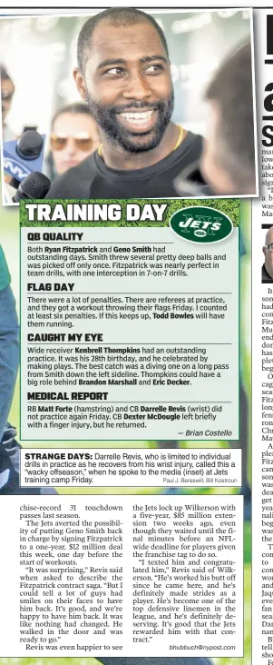  ?? Paul J. Bereswill; Bill Kostroun ?? STRANGE DAYS: Darrelle Revis, who is limited to individual drills in practice as he recovers from his wrist injury, called this a “wacky offseason,” when he spoke to the media (inset) at Jets training camp Friday.