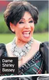  ??  ?? Dame Shirley Bassey