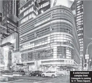  ??  ?? A entertainm­ent complex from Lionsgate is coming to 11 Times Square.
