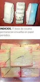  ??  ?? INDICIOS. 17 dosis de cocaína permanecía­n envueltas en papel periódico.