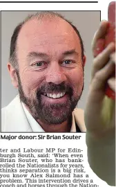  ??  ?? Major donor: Sir Brian Souter