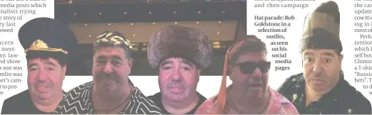  ??  ?? Hat parade: Rob Goldstone in a selection of outfits, as seen on his social media pages