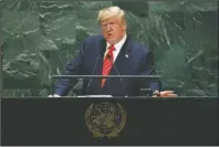  ?? The Associated Press ?? VERBAL ATTACK: U.S. President Donald Trump addresses the 74th session of the United Nations General Assembly, Tuesday.
