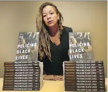  ?? TONY CALDWELL ?? Robyn Maynard, author of Policing Black Lives, contends that anti-black racism did not end with slavery.