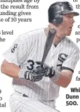  ??  ?? White Sox slugger Adam Dunn is 98 homers shy of 500. | TOM CRUZE~SUN-TIMES