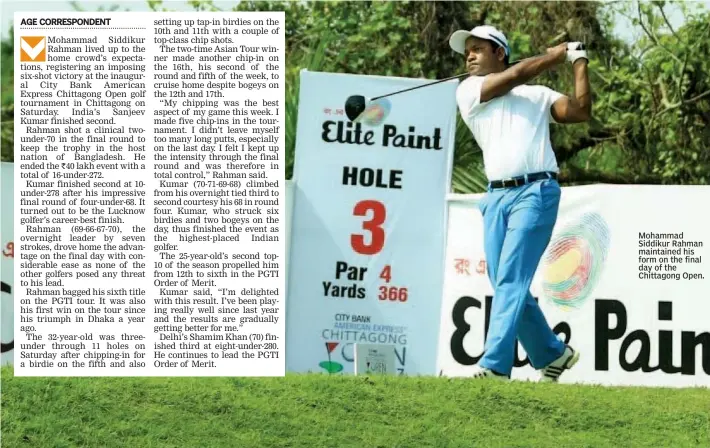  ??  ?? Mohammad Siddikur Rahman maintained his form on the final day of the Chittagong Open.