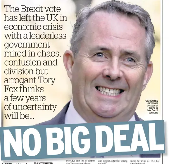  ??  ?? CAREFREE Liam Fox is accused of failing to take Brexit seriously