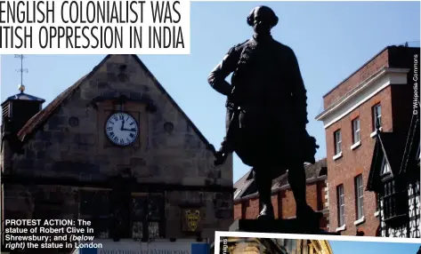  ??  ?? PROTEST ACTION: The statue of Robert Clive in Shrewsbury; and (below right) the statue in London