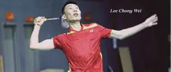  ??  ?? Lee Chong Wei