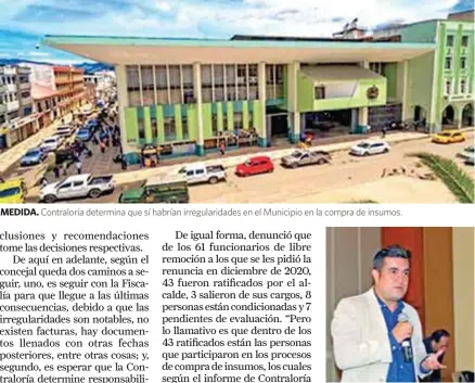  ??  ?? MEDIDA. Contralorí­a determina que sí habrían irregulari­dades en el Municipio en la compra de insumos.