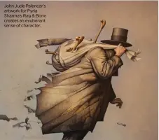  ??  ?? John Jude Palencar’s artwork for Pyria Sharma’s Rag & Bone creates an exuberant sense of character.