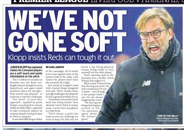  ??  ?? FIRE IN THE BELLY Klopp believes his side have grit to compete