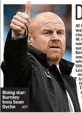  ?? AFP ?? Rising star: Burnley boss Sean Dyche