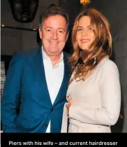  ??  ?? Piers with his wife – and current hairdresse­r – journalist Celia Walden