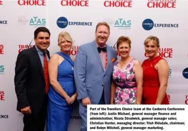  ??  ?? Part of the Travellers Choice team at the Canberra Conference (from left): Justin Michael, general manager finance and administra­tion; Nicola Strudwick, general manager sales; Christian Hunter, managing director; Trish Ridsdale, chairman; and Robyn...
