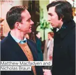  ??  ?? Matthew Macfadyen and Nicholas Braun.